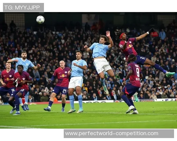 西甲激战莱比锡与曼城握手言和帽子戏法点燃全场激情